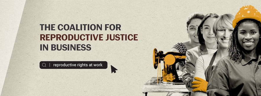 The coalition for reproductive justics in business